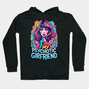 I Love My Psychotic Girlfriend Funny I heart my Girlfriend Hoodie